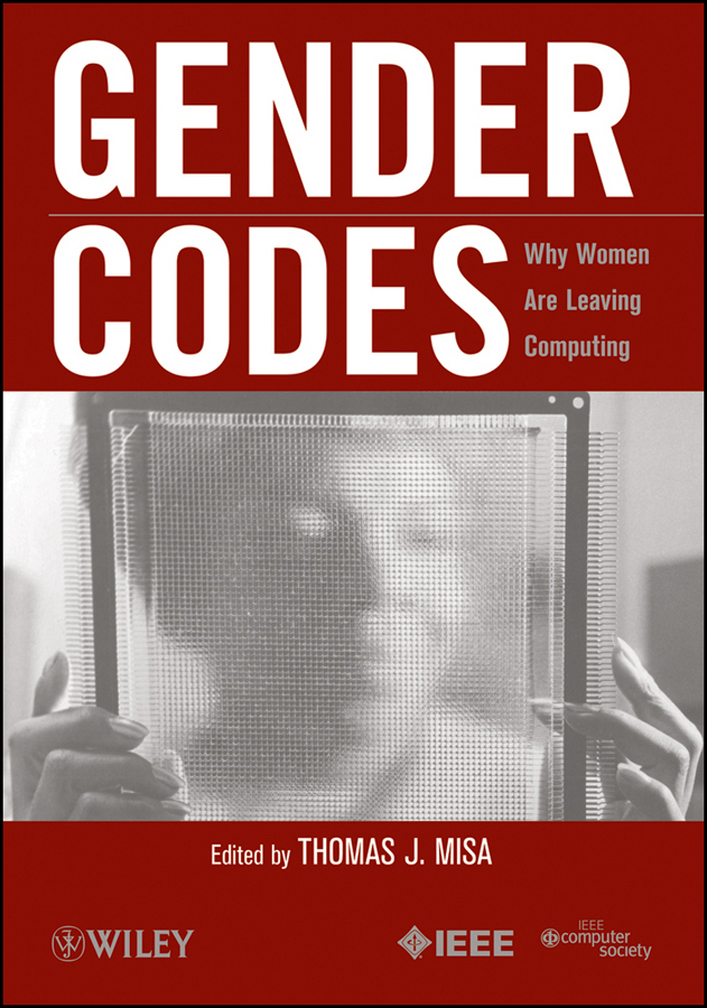 Gender Codes Why Women Are Leaving Computing 1st Edition Thomas J Misa Editor