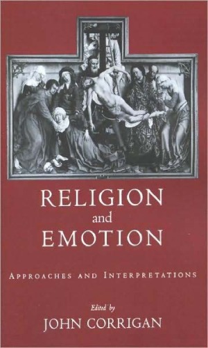 Religion And Emotion Approaches And Interpretations First Edition John Corrigan