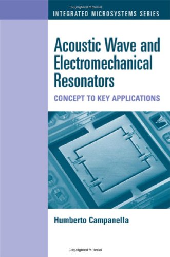 Acoustic Wave And Electromechanical Resonators Concept To Key Applications Integrated Microsystems Humberto Campanella