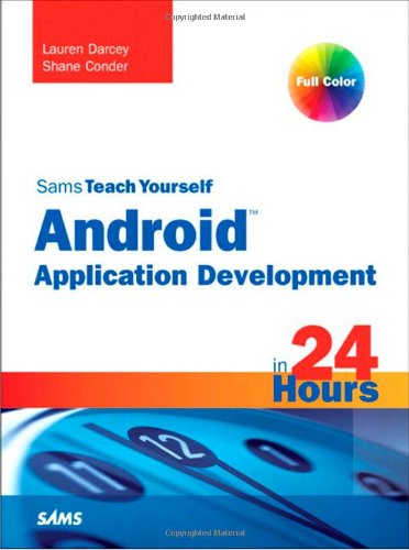 Sams Teach Yourself Android Application Development In 24 Hours 1st Edition Lauren Darcey