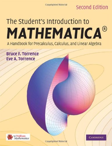 The Students Introduction To Mathematica A Handbook For Precalculus Calculus And Linear Algebra Second Edition 2nd Edition Bruce F Torrence