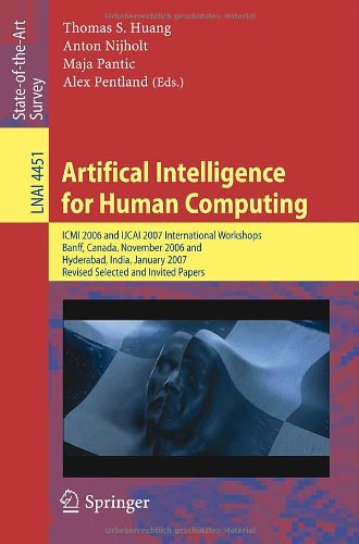 Artifical Intelligence For Human Computing Icmi 2006 And Ijcai 2007 International Workshops Banff Canada November 3 2006 Hyderabad India January Thomas S Huang