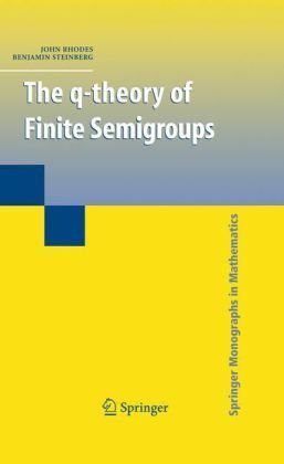 The Qtheory Of Finite Semigroups 2nd Printing John Rhodes Benjamin Steinberg