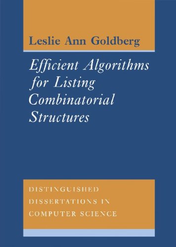 Efficient Algorithms For Listing Combinatorial Structures Distinguished Dissertations In Computer Science Leslie Ann Goldberg