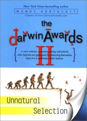 The Darwin Awards Ii Unnatural Selection 3rd Wendy Northcutt