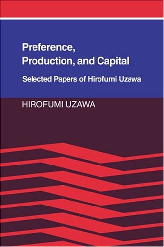 Preference Production And Capital Selected Papers Of Hirofumi Uzawa Hirofumi Uzawa