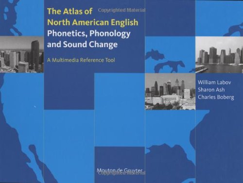 Atlas Of North American English Phonetics Phonology And Sound Change William Labov
