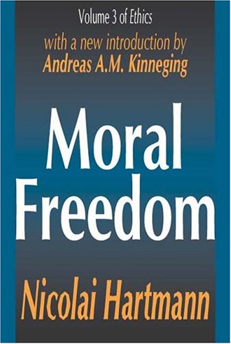 Ethics Volume Iii Moral Freedom Revised Nicolai Hartmann