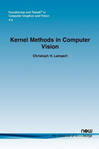 Kernel Methods In Computer Vision Foundations And Trends In Computer Graphics And Vision Christoph H Lampert