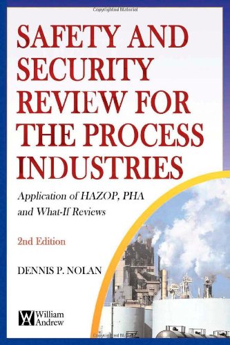 Safety And Security Review For The Process Industries Second Edition Application Of Hazop Pha And Whatif Reviews 2nd Edition Dennis P Nolan