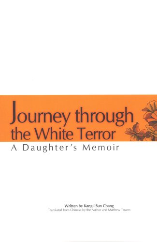 Journey Through The White Terror A Daughters Memoir Kangi Sun Chang