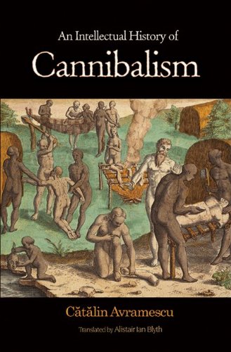 An Intellectual History Of Cannibalism Catalin Avramescu Alistair Ian Blyth