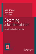Becoming A Mathematician An International Perspective 1st Edition Leigh N Wood