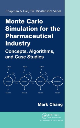 Monte Carlo Simulation For The Pharmaceutical Industry Concepts Algorithms And Case Studies Chapman Hall Crc Biostatistics Series Mark Chang