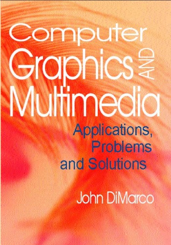 Computer Graphics And Multimedia Applications Problems And Solutions John Dimarco