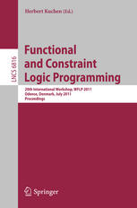 Functional And Constraint Logic Programming 20th International Workshop Wflp 2011 Odense Denmark July 19th Proceedings 1st Edition Bernd Brael