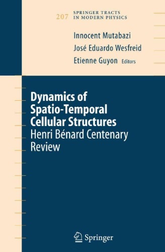 Dynamics Of Spatiotemporal Cellular Structures Henri Bnard Centenary Review Springer Tracts In Modern Physics 207 Innocent Mutabazi