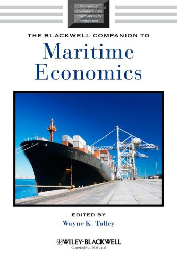 The Blackwell Companion To Maritime Economics Blackwell Companions To Contemporary Economics 1st Edition Wayne K Talley