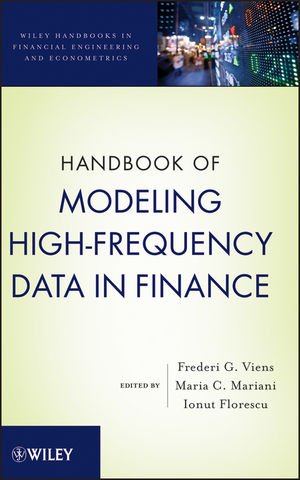 Handbook Of Modeling Highfrequency Data In Finance Wiley Handbooks In Financial Engineering And Econometrics 1st Edition Frederi G Viens