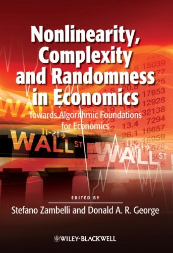 Nonlinearity Complexity And Randomness In Economics Towards Algorithmic Foundations For Economics Surveys Of Recent Research In Economics 1st Edition Stefano Zambelli