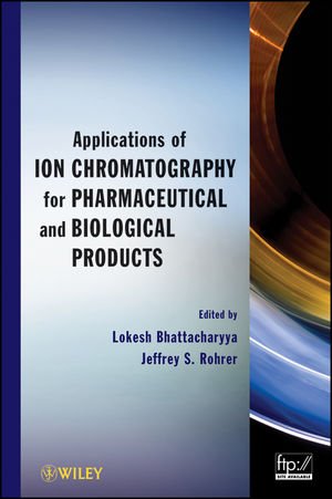 Applications Of Ion Chromatography In The Analysis Of Pharmaceutical And Biological Products 1st Edition Lokesh Bhattacharyya