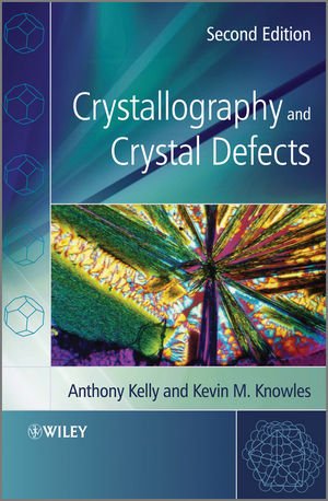 Crystallography And Crystal Defects 2nd Edition Anthony A Kelly