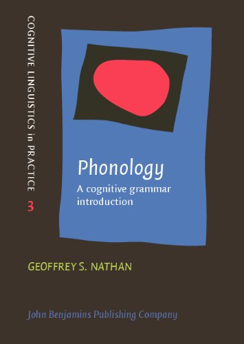Phonology A Cognitive Grammar Introduction Cognitive Linguistics In Practice Geoffrey S Nathan