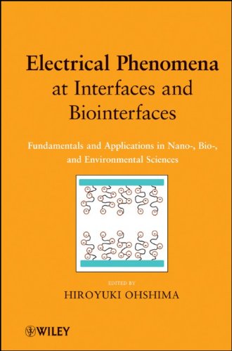 Electrical Phenomena At Interfaces And Biointerfaces Fundamentals And Applications In Nano Bio And Environmental Sciences 1st Edition Hiroyuki Ohshima