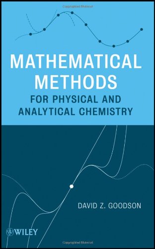 Mathematical Methods For Physical And Analytical Chemistry 1st Edition David Z Goodson