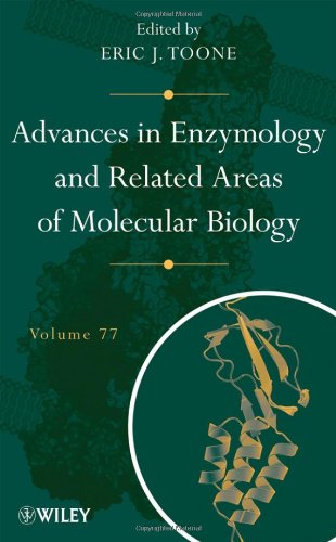 Advances In Enzymology And Related Areas Of Molecular Biology Volume 77 Volume 77 Eric J Toone