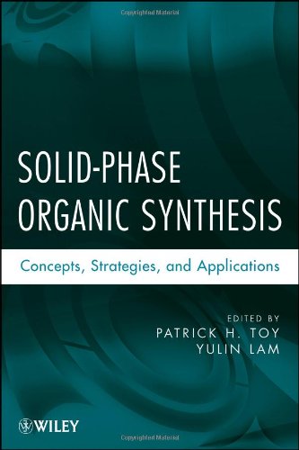 Solidphase Organic Synthesis Concepts Strategies And Applications 1st Edition Patrick H Toy