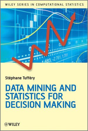 Data Mining And Statistics For Decision Making 2nd Edition Stphane Tuffry