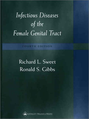 Infectious Diseases Of The Female Genital Tract Infectious Disease Of The Female Genital Tract Sweet Fourth Richard L Sweet