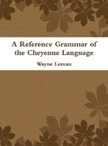 A Reference Grammar Of The Cheyenne Language4 Edition Wayne Leman