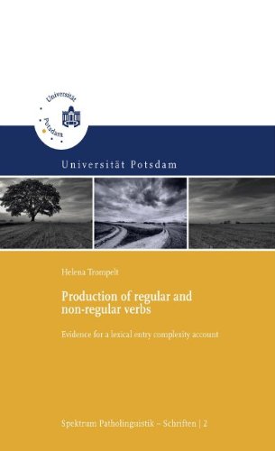 Production Of Regular And Nonregular Verbs Evidence For A Lexical Entry Complexity Account Helena Trompelt