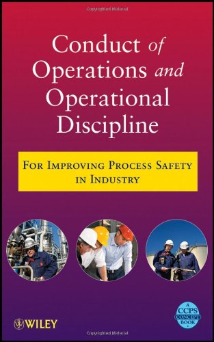 Conduct Of Operations And Operational Discipline For Improving Process Safety In Industry 1st Edition Center For Chemical Process Safety Ccps
