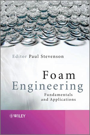 Foam Engineering Fundamentals And Applications 1st Edition Paul Stevenson