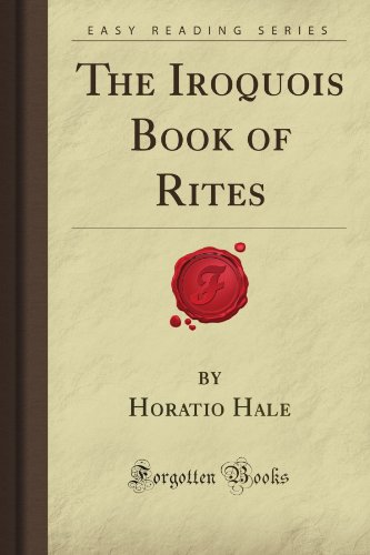 The Iroquois Book Of Rites Forgotten Books Horatio Caswell Hale
