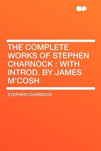 The Complete Works Of Stephen Charnock With Introd By James Mcosh Stephen Charnock