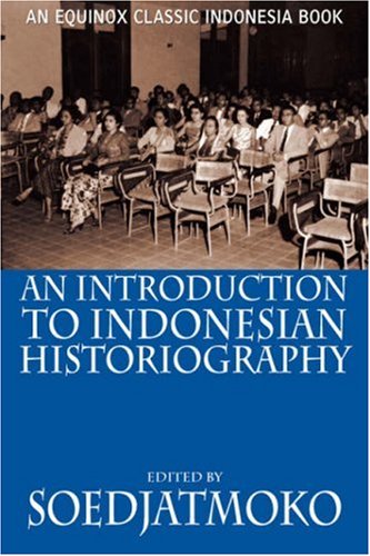 An Introduction To Indonesian Historiography 1st Equinox Ed Soedjatmoko