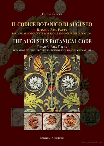 Il Codice Botanico Di Augusto Roma Ara Pacis Parlare Al Popolo Attraverso Le Immagini Della Natura Ediz Italiana E Inglese Giulia Caneva