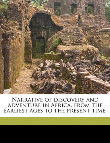 Narrative Of Discovery And Adventure In Africa From The Earliest Ages To The Present Time Robert Jameson