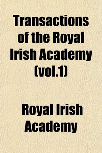 Transactions Of The Royal Irish Academy Vol1 Royal Irish Academy