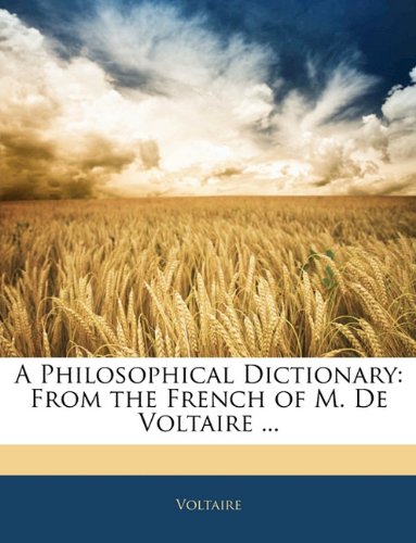A Philosophical Dictionary From The French Of M De Voltaire Voltaire