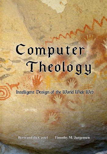 Computer Theology Intelligent Design Of The World Wide Web First Bertrand Du Castel
