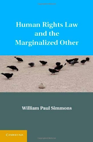 Human Rights Law And The Marginalized Other 1st Edition William Paul Simmons