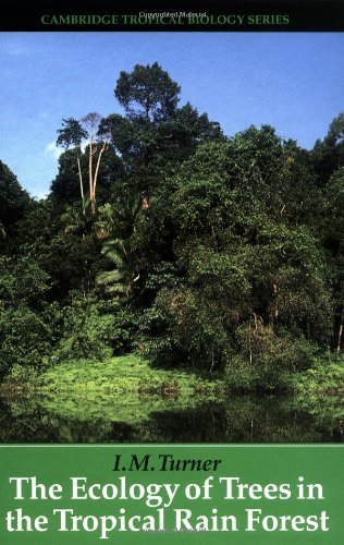The Ecology Of Trees In The Tropical Rain Forest Cambridge Tropical Biology Series 2nd Edition I M Turner