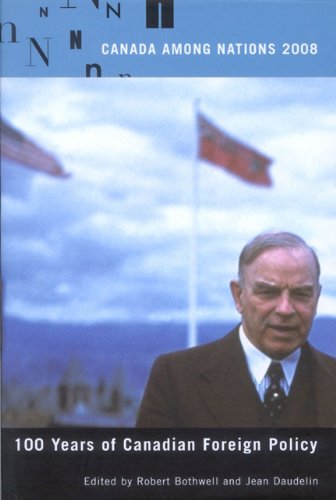 Canada Among Nations 100 Years Of Canadian Foreign Policy Robert Bothwell