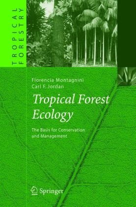 Tropical Forest Ecology The Basis For Conservation And Management Tropical Forestry 1st Edition Florencia Montagnini