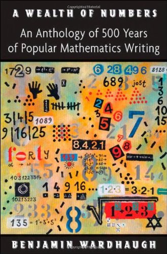 A Wealth Of Numbers An Anthology Of 500 Years Of Popular Mathematics Writing Benjamin Wardhaugh